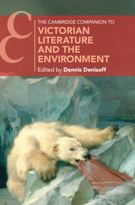 Coperta cărții 'The Cambridge Companion to Victorian Literature and the Environment - Dennis Denisoff'