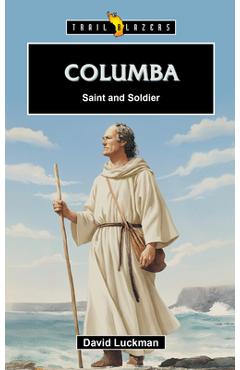 Coperta cărții 'Columba: Saint and Soldier - David Luckman'