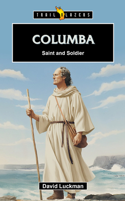 Coperta cărții 'Columba: Saint and Soldier - David Luckman'