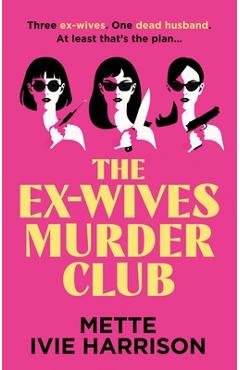 Coperta cărții 'The Ex-Wives Murder Club - Mette Ivie Harrison'