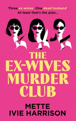 Coperta cărții 'The Ex-Wives Murder Club - Mette Ivie Harrison'