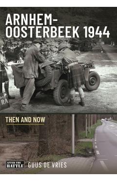 Coperta cărții 'Arnhem-Oosterbeek 1944: Then and Now - Guus De Vries'