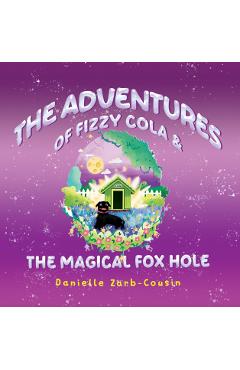 The Adventures Of Fizzy Cola & The Magical Foxhole - Danielle Zarb-cousin