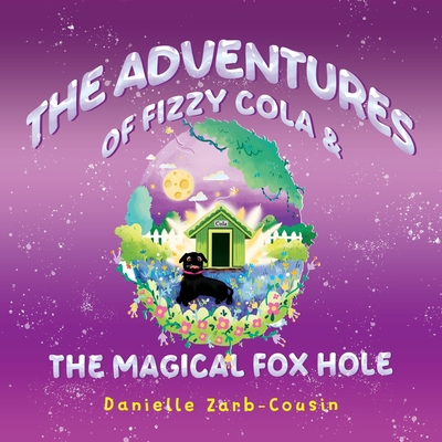 Coperta cărții 'The Adventures Of Fizzy Cola & The Magical Foxhole - Danielle Zarb-cousin'