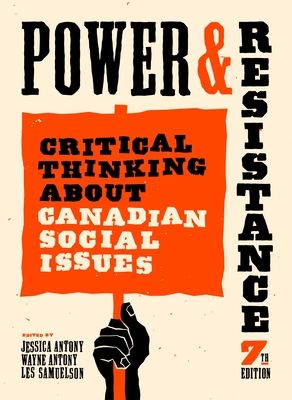 Coperta cărții 'Power and Resistance, 7th Ed.: Critical Thinking about Canadian Social Issues - Jessica Antony'