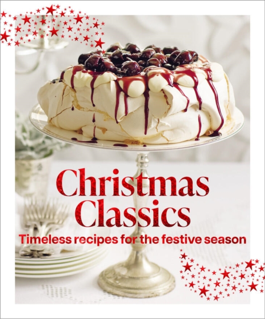 Coperta cărții 'Christmas Classics: Christmas Classicstimeless Recipes for the Festive Season -'