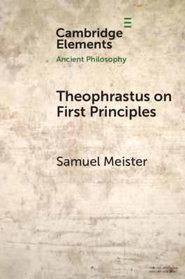 Coperta cărții 'Theophrastus on First Principles - Samuel Meister'