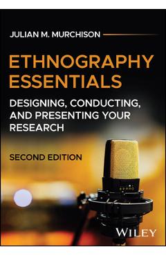 Coperta cărții 'Ethnography Essentials: Designing, Conducting, and Presenting Your Research - Julian M. Murchison'