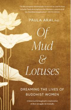 Coperta cărții 'Of Mud and Lotuses: Dreaming the Lives of Buddhist Women - Paula Arai'
