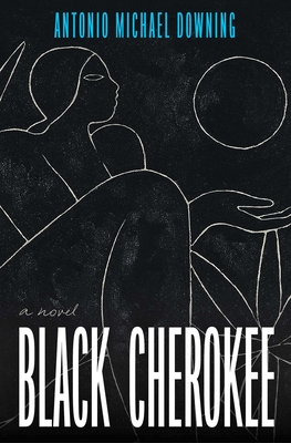 Coperta cărții 'Black Cherokee - Antonio Michael Downing'