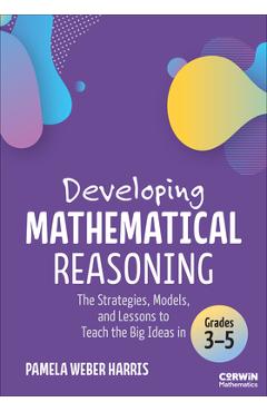 Coperta cărții 'Developing Mathematical Reasoning: The Strategies, Models, and Lessons to Teach the Big Ideas in Grades 3-5 - Pamela'