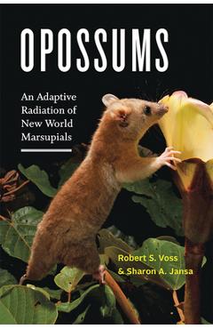Coperta cărții 'Opossums: An Adaptive Radiation of New World Marsupials - Robert S. Voss'