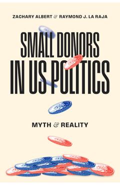 Coperta cărții 'Small Donors in US Politics: Myth and Reality - Zachary Albert'