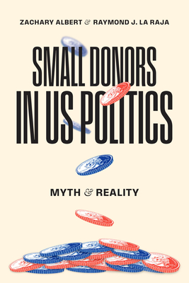 Coperta cărții 'Small Donors in US Politics: Myth and Reality - Zachary Albert'