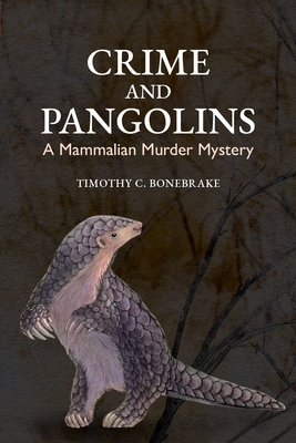 Coperta cărții 'Crime and Pangolins: A Mammalian Murder Mystery - Timothy C. Bonebrake'