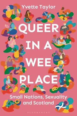 Coperta cărții 'Queer in a Wee Place: Small Nations, Sexuality & Scotland - Yvette Taylor'