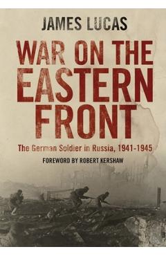 Coperta cărții 'War on the Eastern Front: The German Soldier in Russia, 1941-1945 - James Lucas'