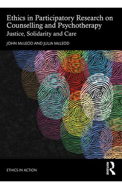 Coperta cărții 'Ethics in Participatory Research on Counselling and Psychotherapy: Justice, Solidarity and Care - John Mcleod'