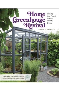 Coperta cărții 'Home Greenhouse Revival: Growing Year-Round Foliage, Flowers & Food - Leslie F. Halleck'