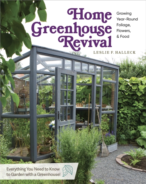Coperta cărții 'Home Greenhouse Revival: Growing Year-Round Foliage, Flowers & Food - Leslie F. Halleck'