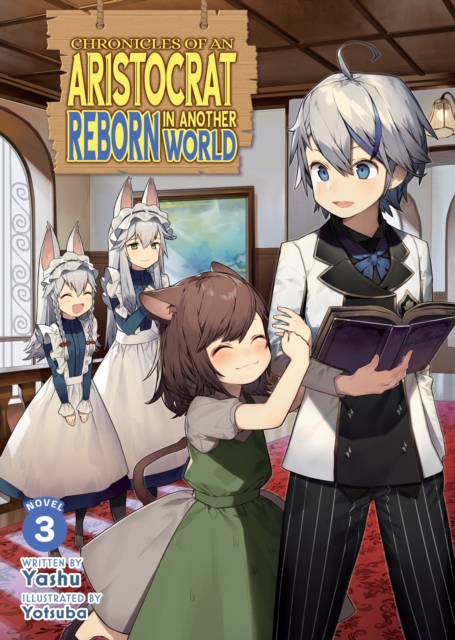 Coperta cărții 'Chronicles of an Aristocrat Reborn in Another World (Light Novel) Vol. 3 -'