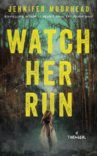 Coperta cărții 'Watch Her Run: A Thriller - Jennifer Moorhead'