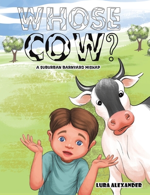 Coperta cărții 'Whose Cow? - Lura Alexander'
