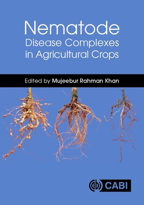 Coperta cărții 'Nematode Disease Complexes in Agricultural Crops - Mujeebur Rahman Khan'