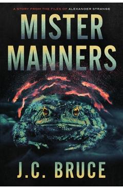 Coperta cărții 'Mister Manners: A Story From the Files of Alexander Strange - J. C. Bruce'