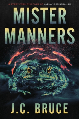 Coperta cărții 'Mister Manners: A Story From the Files of Alexander Strange - J. C. Bruce'