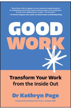 Coperta cărții 'Good Work: Transform Your Work from the Inside Out - Kathryn Page'