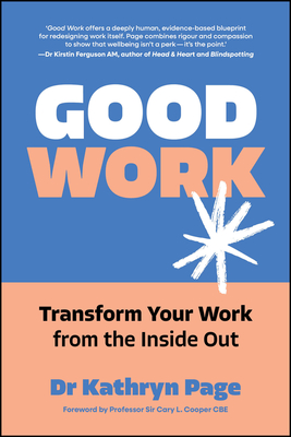 Coperta cărții 'Good Work: Transform Your Work from the Inside Out - Kathryn Page'