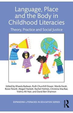 Coperta cărții 'Language, Place, and the Body in Childhood Literacies: Theory, Practice, and Social Justice - Khawla Badwan'