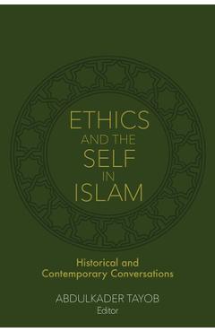 Coperta cărții 'Ethics and the Self in Islam: Historical and Contemporary Conversations - Abdulkader Tayob'