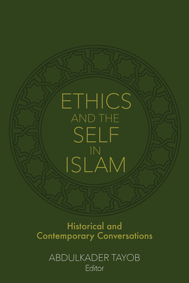 Coperta cărții 'Ethics and the Self in Islam: Historical and Contemporary Conversations - Abdulkader Tayob'