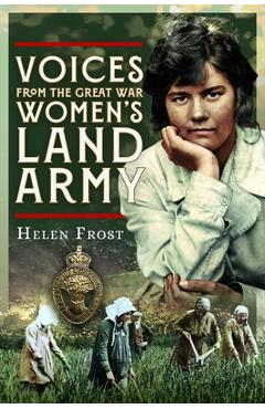 Coperta cărții 'Voices from the Great War Women's Land Army - Helen Frost'