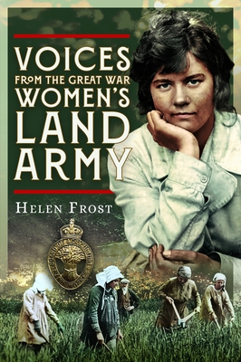 Coperta cărții 'Voices from the Great War Women's Land Army - Helen Frost'