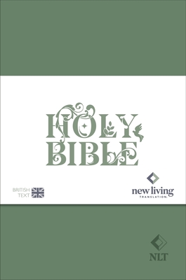 Coperta cărții 'NLT Holy Bible: New Living Translation Standard Edition, British Text Version in Sage-Green Soft-Tone Flexiback Binding'