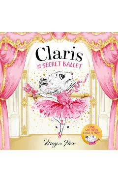 Coperta cărții 'Claris and the Secret Ballet - Megan Hess'