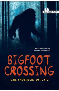 Coperta cărții 'Bigfoot Crossing (Noah Text Edition) - Gail Anderson-dargatz'