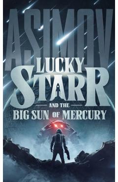 Coperta cărții 'Lucky Starr and the Big Sun of Mercury - Isaac Asimov'