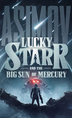 Coperta cărții 'Lucky Starr and the Big Sun of Mercury - Isaac Asimov'