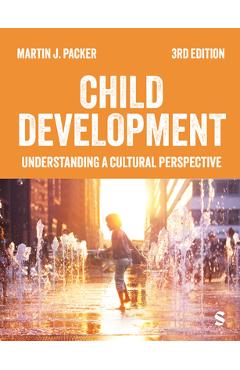 Coperta cărții 'Child Development: Understanding A Cultural Perspective (Third) - Martin J. Packer'