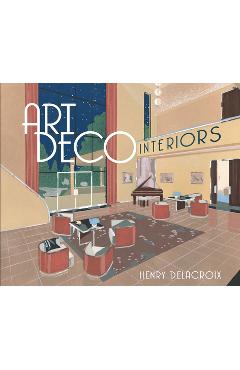 Coperta cărții 'Art Deco Interiors - Henry Delacroix'