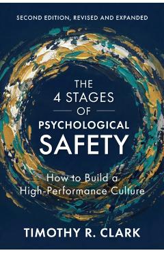 Coperta cărții 'The 4 Stages of Psychological Safety, Second Edition: How to Build a High-Performance Culture - Timothy R. Clark'