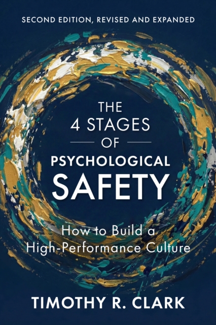 Coperta cărții 'The 4 Stages of Psychological Safety, Second Edition: How to Build a High-Performance Culture - Timothy R. Clark'