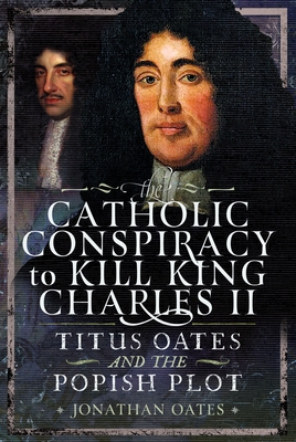 Coperta cărții 'Titus Oates and the Popish Plot to Kill King Charles II - Jonathan Oates'