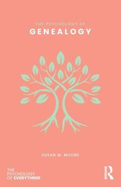 Coperta cărții 'The Psychology of Genealogy - Susan M. Moore'