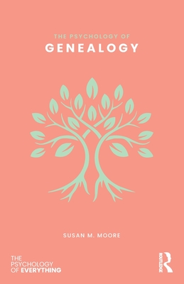 Coperta cărții 'The Psychology of Genealogy - Susan M. Moore'