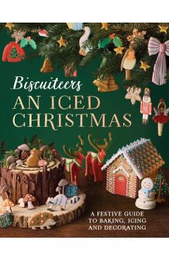 Coperta cărții 'An Iced Christmas: The Biscuiteers Festive Guide to Baking, Icing and Decorating - Harriet Hastings'